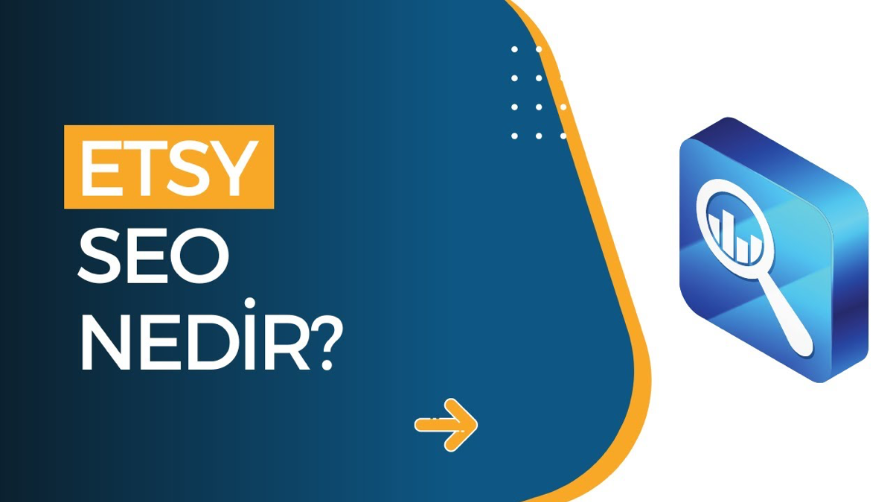 Etsy SEO Çalışması Nasıl Olmalı? Etsy SEO Çalışması Nasıl Olmalı?